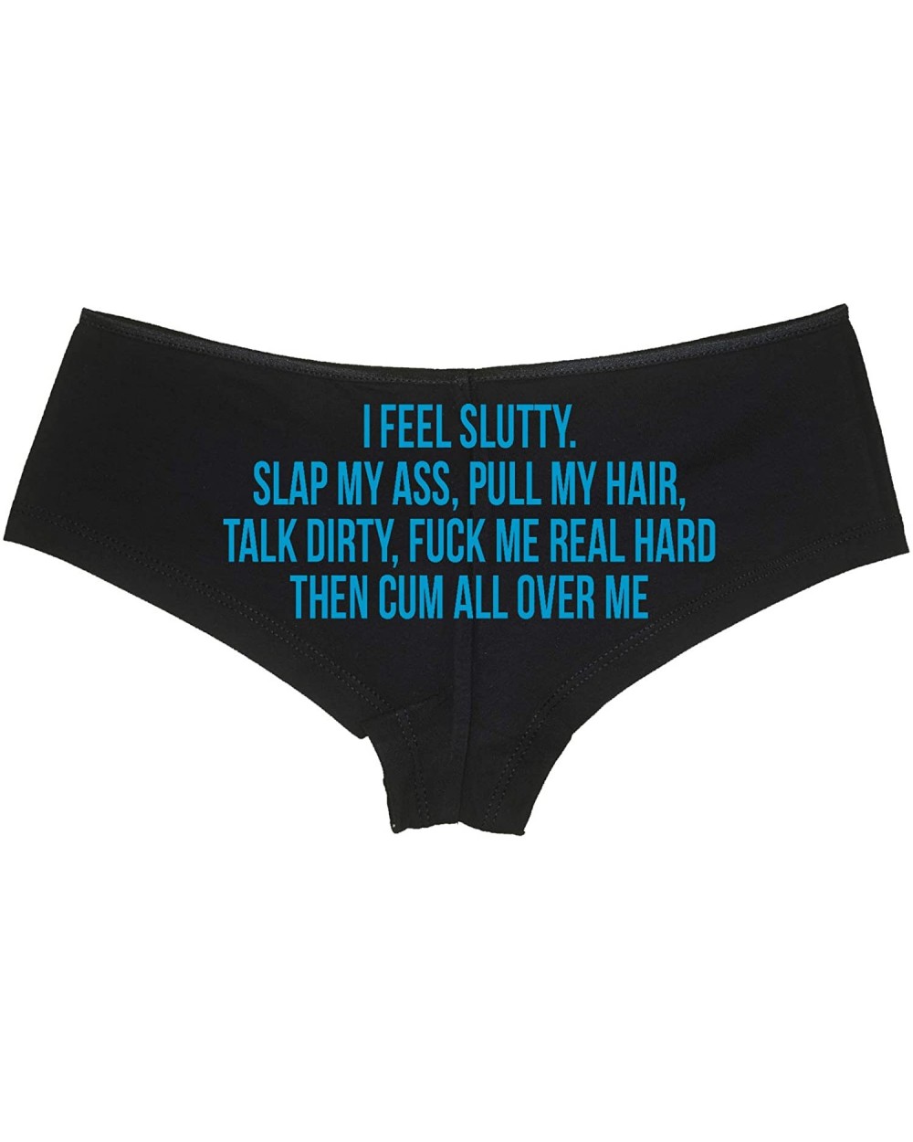 I Feel Slutty Pull My Hair Talk Dirty Fuck Cum Black Boyshort - Sky - CN18ZZUZ9ZR $27.41 Panties