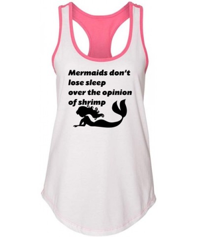 Ladies Mermaids Don't Lose Sleep Over Opinion Shrimp Racerback - White/Hot Pink - CL18W6SMILW $21.21 Tops