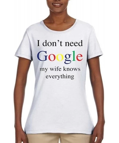 I Don't Need Google My Wife Knows Everything | Womens Humor Tee Graphic T-Shirt - White - CM185XI0HX5 $26.91 Camisoles & Tanks